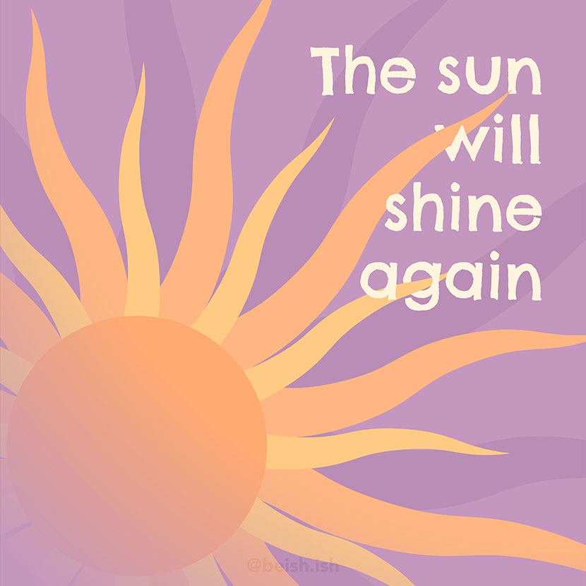 The sun will shine again